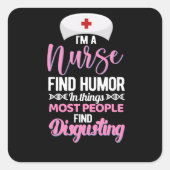 私のナースは物事の中でユーモアを見つける – おもしろいナース スクエアシール (正面)