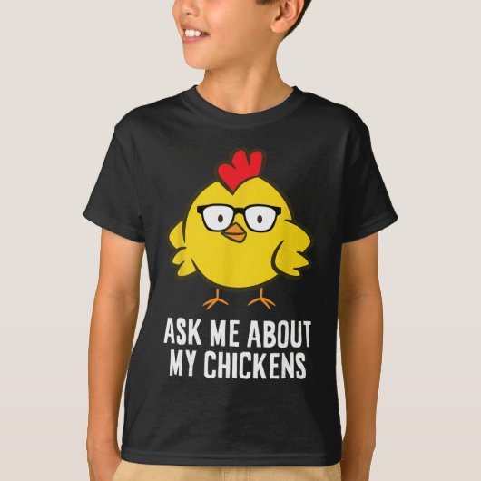 私のニワトリについて聞いてください Tシャツ (正面)