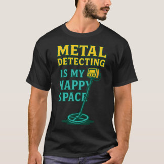 私のハッピーな空間 メタルディテクティング 愛好家 気分 Tシャツ
