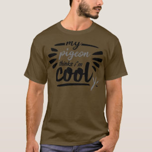 私のハト考えイムカッコいい Tシャツ