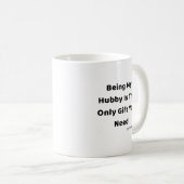 私のハビーは、あなたが必要とする唯一のギフトであるマグカップ – おもしろい コーヒーマグカップ (正面右)