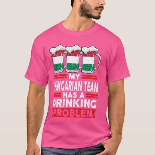 私のハンガリーチームはハンガリー語の飲み物の問題を抱えている Tシャツ (正面)