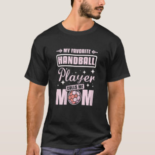 私のハンドボーお気に入りのルプレーヤーは私をママと呼ぶ Tシャツ