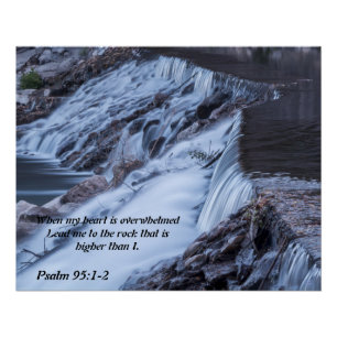 私のハートが圧倒された時……Psalm 95:1-2 ポスター