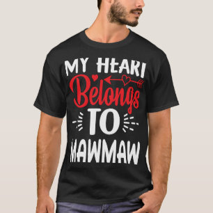 私のハートはMawmaw Valentineの日に属している Tシャツ