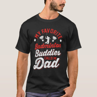 私のバお気に入りのドミントン仲間は私をパパバドミントと呼ぶ Tシャツ