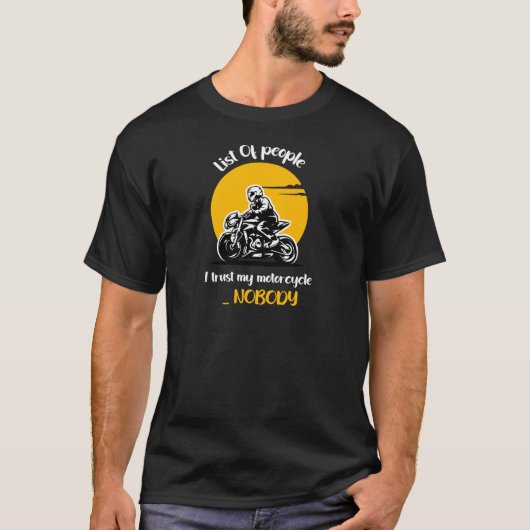 私のバイクを信頼している人のリスト Tシャツ (正面)