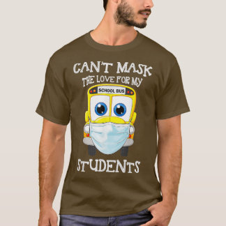 私のバスドライバーは私の学生への愛をマスクできないD Tシャツ