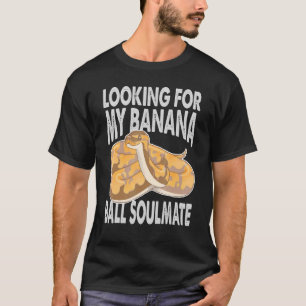 私のバナナボールソウルメイトPythonヘビを探して Tシャツ