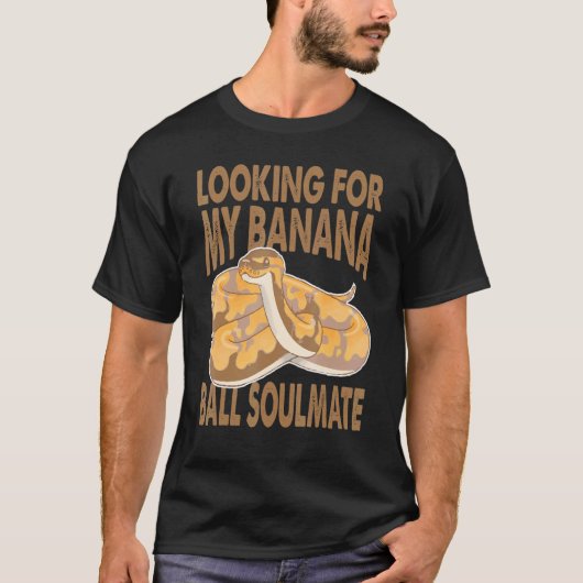 私のバナナボールソウルメイトPythonヘビを探して Tシャツ (正面)