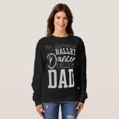 私のバレエお気に入りのダンサーが私をパパと呼ぶ スウェットシャツ (正面フル)