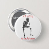 私のバレンタインのおもしろTシャツおよびギフトを待っていること 缶バッジ (正面&裏面)