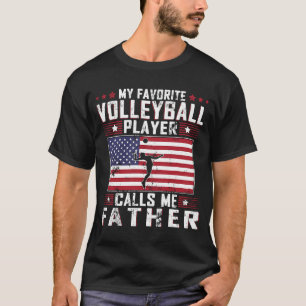 私のバレーボールお気に入りの選手は私を父ファースと呼ぶ Tシャツ