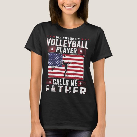 私のバレーボールお気に入りの選手は私を父ファースと呼ぶ Tシャツ (正面)