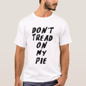 私のパイを踏むな Tシャツ (正面)