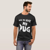 私のパグについて聞いてください Tシャツ (正面フル)