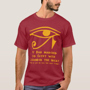私のパパはアレキサンダー大王が付いているエジプトに行進しました Tシャツ