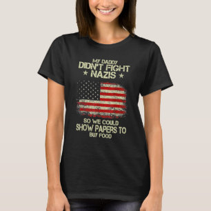 私のパパはナチスと戦わないので、私たちは紙Tを示すことができる Tシャツ
