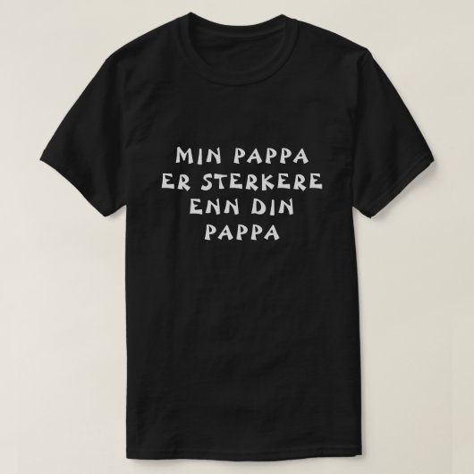 私のパパはノルウェー語であなたのパパより強い Tシャツ (デザイン正面)