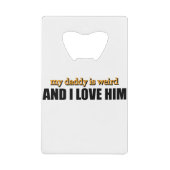 私のパパは風変わりそして私は彼のパパギフトが大好きおもしろい クレジットカード栓抜き (正面)
