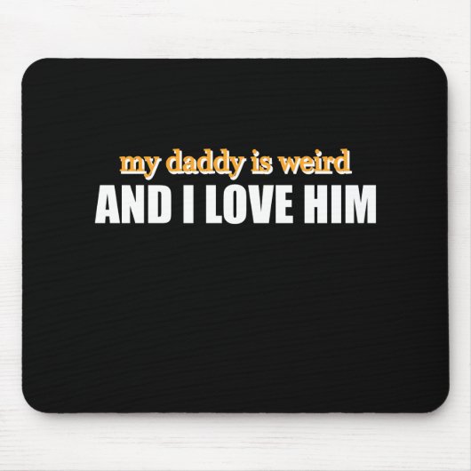 私のパパは風変わりそして私は彼のパパギフトが大好きおもしろい マウスパッド (正面)