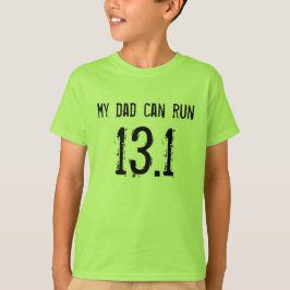 私のパパは13.1を走ることができます -- あなたのはできますか。 Tシャツ