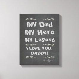私のパパ、私のヒーロー、私の伝説あなたが大好き、パパ キャンバスプリント