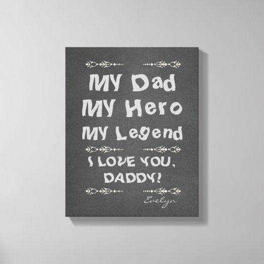 私のパパ、私のヒーロー、私の伝説あなたが大好き、パパ キャンバスプリント (正面)