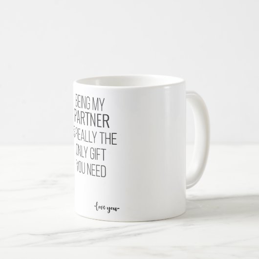 私のパートナーは本当にあなたが必要とする唯一のギフトである コーヒーマグカップ (正面右)