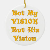 私のビジョンではなく彼のヴィジョンアートプリント セラミックオーナメント (正面)