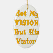 私のビジョンではなく彼のヴィジョンアートプリント セラミックオーナメント (右)