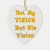 私のビジョンではなく彼のヴィジョンアートプリント セラミックオーナメント (右)