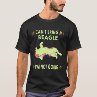 私のビーグルが連れて行けないなら私は行きません ビーグル Tシャツ