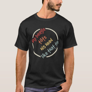 私のビーグルも同じように頭を傾ける 犬 Tシャツ