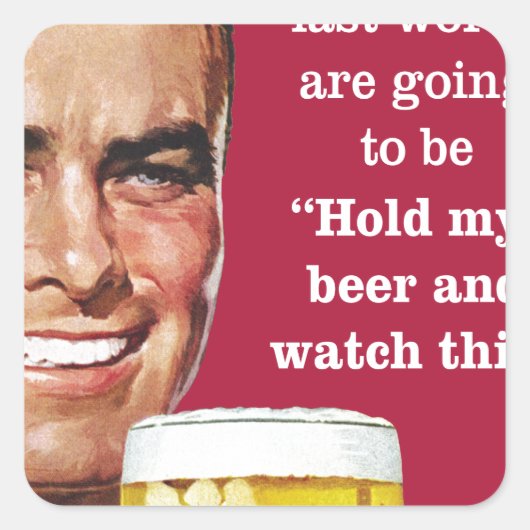 私のビールを持って、これを見て！ スクエアシール (正面)