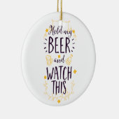 私のビールを持って、これを見る セラミックオーナメント (右)