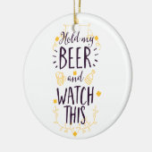 私のビールを持って、これを見る セラミックオーナメント (左)