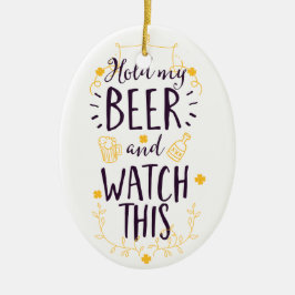 私のビールを持って、これを見る セラミックオーナメント