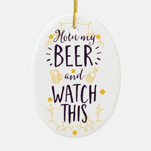 私のビールを持って、これを見る セラミックオーナメント (正面)