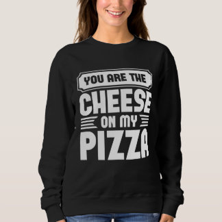 私のピザのチーズはあなただ グラフィックTシャツ スウェットシャツ