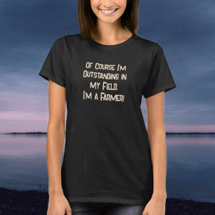 私のフィールドで優れている。農家 Tシャツ