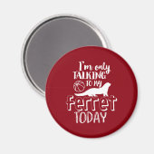 私のフェレットに今日話すおもしろい動物愛好家 マグネット (正面/裏面)