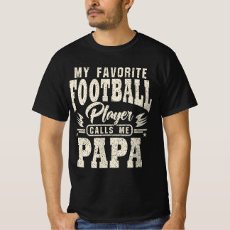 私のフットボールお気に入りの選手が私を呼び出すパパ Tシャツ