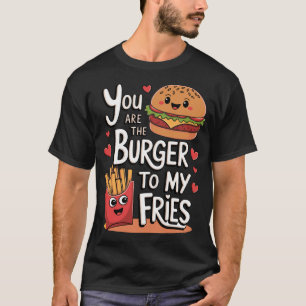私のフライドポテトに対するバーガー、それはあなた Funny Love Foodie Tシャツ