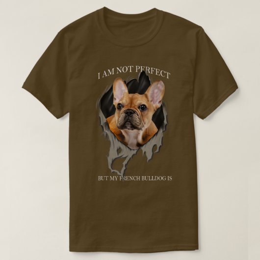 私のフランスのブルドッグは完璧だ Tシャツ (デザイン正面)