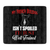 私のフランスのブルドッグは甘やかされていない カッティングボード (正面)