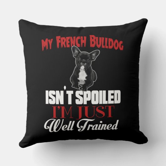 私のフランスのブルドッグは甘やかされていない クッション (裏面)