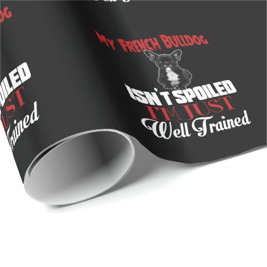 私のフランスのブルドッグは甘やかされていない ラッピングペーパー (ロールコーナー)