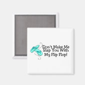 私のフリップフロップであなたを平手打ちにさせない マグネット (正面/裏面)