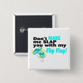 私のフリップフロップであなたを平手打ちにしないで 缶バッジ (正面&裏面)
